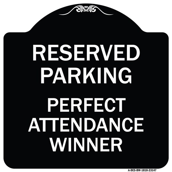 Reserved Parking Perfect Attendance Winner Heavy-Gauge Aluminum Sign, 18" x 18", BW-1818-23147
